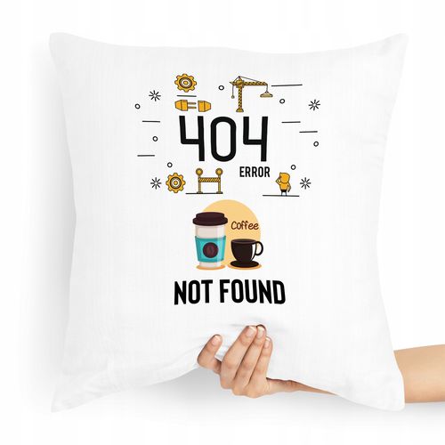 Poduszka Informatyka 404 Error Coffe Not Found Z Nadrukiem Ze Zdjęciem na Arena.pl