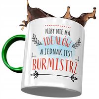 Kubek Zielony Dla Burmistrza Niby Nie Ma Ideałów Z Nadrukiem Ze Zdjęciem