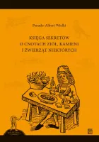 Księga sekretów o cnotach ziół, kamieni i źwierząt niektórych