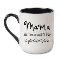 KUBEK "MAMA, ALE TAKA W WERSJI PRO - Z PIERDOLNIĘCIEM" Wzór - Elegant Coffee Czarny 330 ml