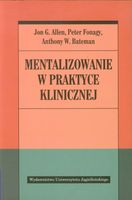 Mentalizowanie w praktyce klinicznej Anthony W. Bateman, Jon G. Allen, Pet…