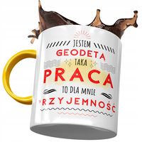 Kubek Żółty Dla Geodety Taka Praca To Dla Mnie Z Nadrukiem Ze Zdjęciem