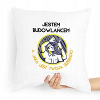 Poduszka Jestem Budowlańcem A Jaka Jest Twoja Moc Z Nadrukiem Ze Zdjęciem
