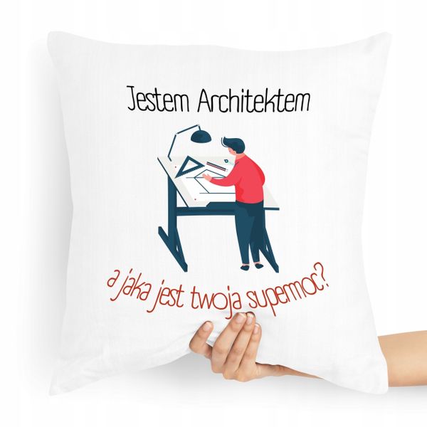 Poduszka Prezent Dla Architekta Jestem Architektem Z Nadrukiem Ze Zdjęciem zdjęcie 1