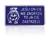 tablica 15*29cm jeśli on cię nie zagryzie to ja cię zastrz. - tab d p7
