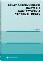 Zakaz dyskryminacji na etapie nawiązywania stosunku pracy Justyna Tlatlik