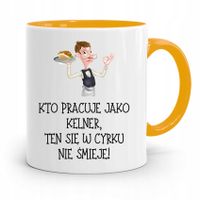 Dla Kelnera Kubek Żółty W Cyrku Nie Śmieje Prezent Z Nadrukiem Ze Zdjęciem
