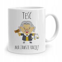 Kubek Prezent Dla Teścia Teść Ma Zawsze Rację Z Nadrukiem Ze Zdjęciem