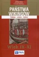 Państwa Wikingów. Podboje władza. Wiek IX-XI