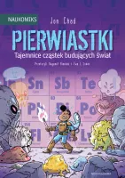 Komiks edukacyjny dla dzieci Pierwiastki Tajemnice cząstek budujących świat