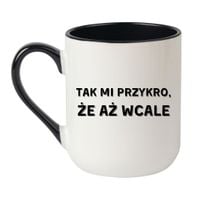 KUBEK "TAK MI PRZYKRO ŻE AŻ WCALE" Wzór - Elegant Biało-Czarny 330 ml