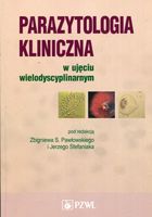 Parazytologia kliniczna w ujęciu wielodyscyplinarnym Jerzy Stefaniak, Zbig…
