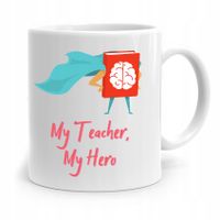 Kubek Na Dzień Nauczyciela My Teacher My Hero Z Nadrukiem Ze Zdjęciem