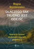 Dlaczego tak trudno jest odejść. Narracje kobiet doświadczających przemocy