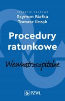 Procedury ratunkowe wewnątrzszpitalne Tom 2 Tomasz Ilczak, Szymon Białka