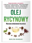 Marlena Bhandari OLEJ RYCYNOWY Nieznane właściwości lecznicze