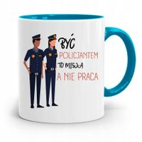 Kubek Błękitny Dla Policjanta To Misja Nie Praca Z Nadrukiem Ze Zdjęciem