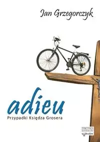 Adieu. Przypadki księdza Grosera zdjęcie 1