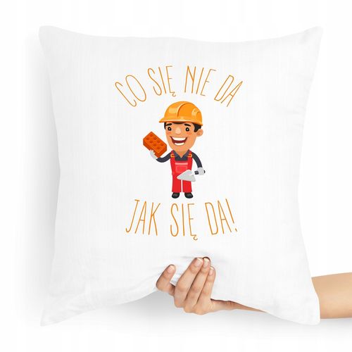 Poduszka Budowlańca Majster Wszystko Da Się Zrobić Z Nadrukiem Ze Zdjęciem na Arena.pl