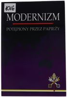 Marcin Karas Modernizm potępiony przez Papieży seria Roma locuta... 2010