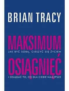 Maksimum osiągnięć Brian Tracy zobacz opis aukcji zdjęcie 1