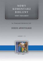Dzieje Apostolskie Rozdziały 1-12 Nowy Komentarz Biblijny Mickiewicz