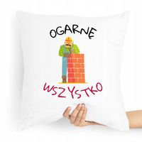 Poduszka Budowlańca Majster Ja Ogarnę Wszyściutko Z Nadrukiem Ze Zdjęciem