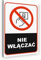 Tabliczka znak informacyjny 30x20 Biała NIE WŁĄCZAĆ Aluminiowa NADRUK UV