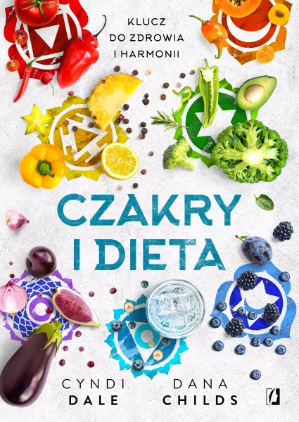 Czakry i dieta. Klucz do zdrowia i harmonii zdjęcie 1
