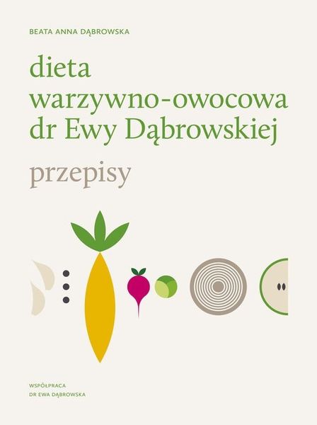 Dieta warzywno-owocowa dr Ewy Dąbrowskiej Przepisy Dąbrowska Beata Anna na Arena.pl