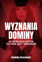 Wyznania Dominy. Jak Zniewalam Celebrytów, Polityków, Księży I Biznesmenów