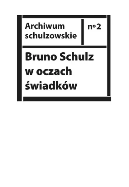 Bruno Schulz w oczach świadków zdjęcie 1