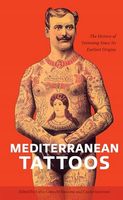 Mediterranean Tattoos: The History of Tattooing Since Its Earliest Origins