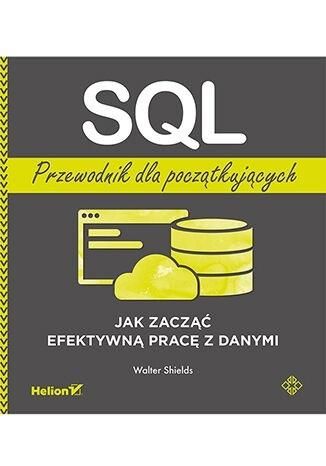 SQL. Przewodnik dla początkujących Walter Shields zdjęcie 1