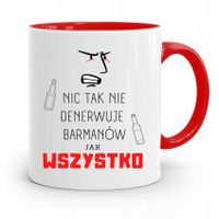 Kubek Czerwony Dla Barmana Nic Tak Nie Denerwuje Z Nadrukiem Ze Zdjęciem