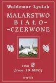 Malarstwo biało-czerwone. Tom 2 (tom 10 MBC)
