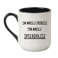 KUBEK "IM MNIEJ ZROBISZ TYM MNIEJ SPIERDOLISZ" Wzór - Elegant Coffee Czarny 330 ml