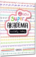 Super Akademia. Kształty I Kolory (2 Latka)