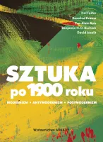Sztuka po 1900 roku. Modernizm. Antymodernizm. Postmodernizm