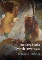 Jarosława Marka Rymkiewicza dialogi z tradycją