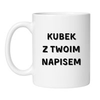 KUBEK Z TWOIM WŁASNYM NAPISEM
