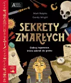 Akademia mądrego dziecka. Chcę wiedzieć więcej. Sekrety zmarłych