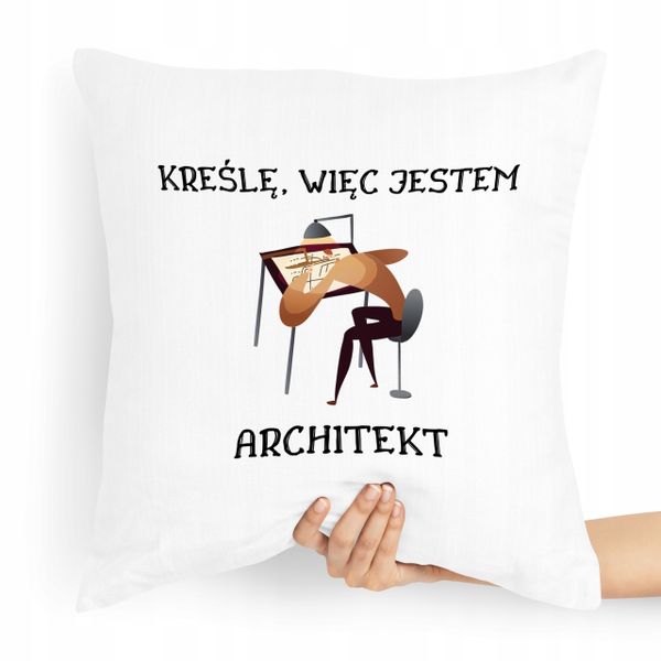 Poduszka Prezent Dla Architekta Kreślę Więc Jestem Z Nadrukiem Ze Zdjęciem zdjęcie 1