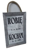 tabliczka / obraz do zawieszenia 21 x 15cm  robię to co kocham