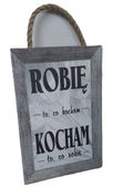 tabliczka / obraz do zawieszenia 21 x 15cm  robię to co kocham