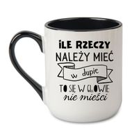 KUBEK „ILE RZECZY NALEŻY MIEĆ W DUPIE TO SIĘ W GŁOWIE NIE MIEŚCI” Wzór - Elegant Coffee Czarny 330 ml