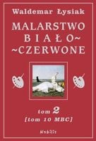 Malarstwo biało-czerwone. Tom 2. (Tom 10 mbc)