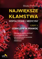 Największe kłamstwa współczesnej medycyny. Część 2. Uzbrojeni w prawdę