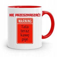 Kubek Czerwony Dla Taty Ojca Nie Przeszkadzać! Z Nadrukiem Ze Zdjęciem