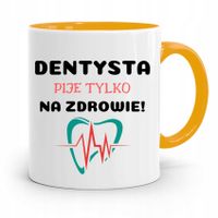 Kubek Żółty Prezent Dentysty Piję Na Zdrowie Z Nadrukiem Ze Zdjęciem